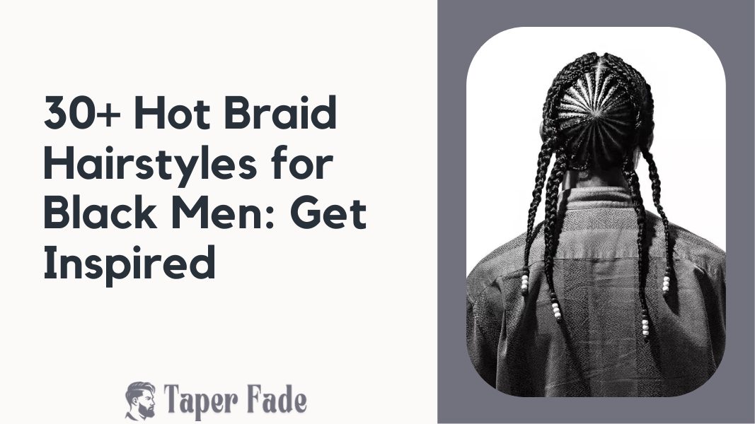 Braid Hairstyles for Black Men