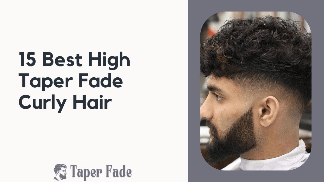 High Taper Fade Curly Hair