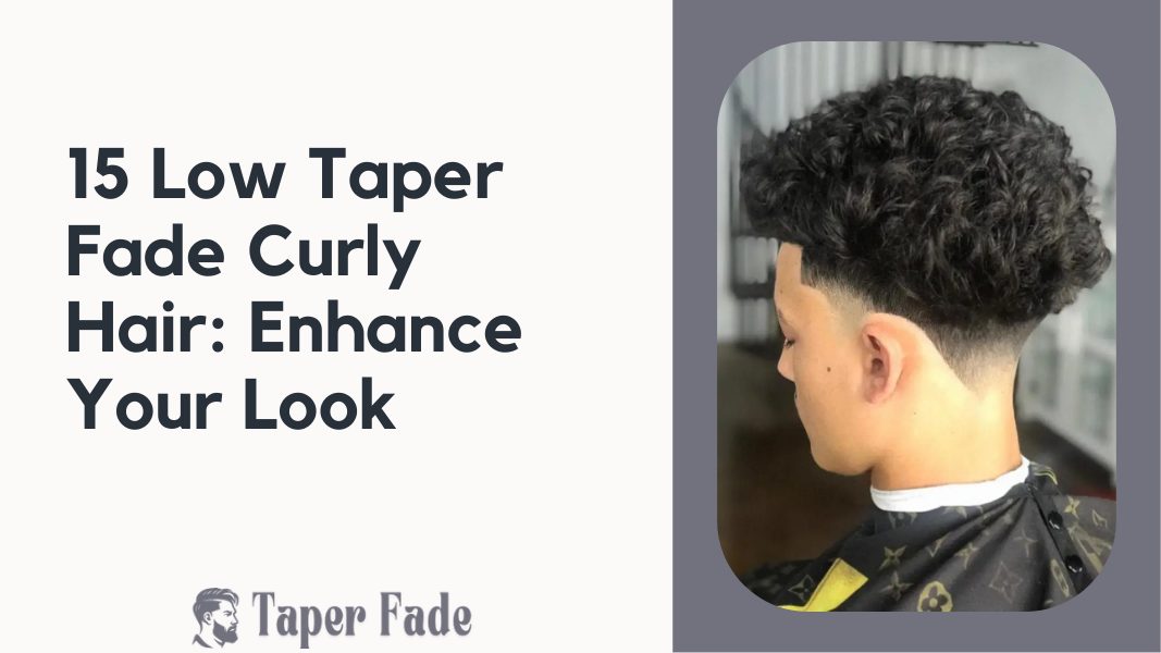 Low Taper Fade Curly Hair