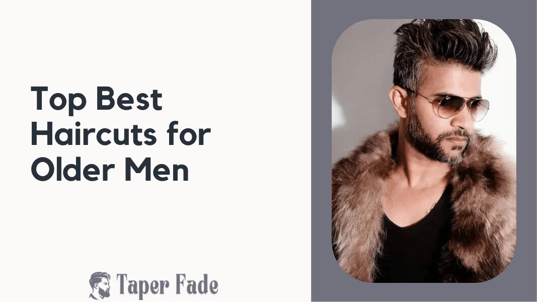 Best Haircuts for Older Men