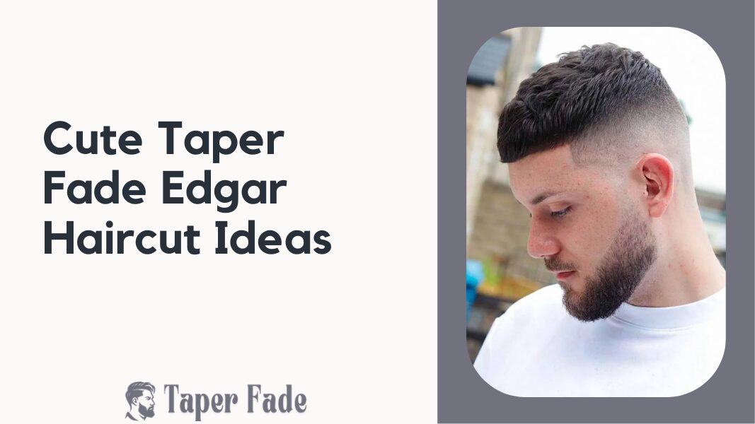 Taper Fade Edgar Haircut Ideas